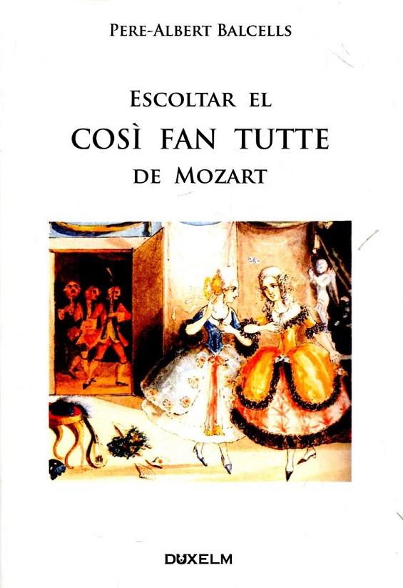 Escoltar el Cosí Fan Tutte de Mozart | 9788493841485 | Balcells, Pere-Albert | Llibres.cat | Llibreria online en català | La Impossible Llibreters Barcelona