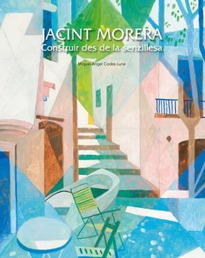 Jacint Morera. Construir des de la senzillesa. | 9788497857024 | Codes Luna, Miquel-Àngel | Llibres.cat | Llibreria online en català | La Impossible Llibreters Barcelona