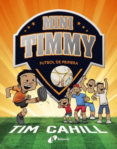 Mini Timmy - Futbol de primera | 9788499062983 | Cahill, Tim | Llibres.cat | Llibreria online en català | La Impossible Llibreters Barcelona