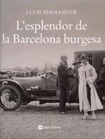 L'esplendor de la Barcelona burgesa | 9788496970700 | Permanyer, Lluís | Llibres.cat | Llibreria online en català | La Impossible Llibreters Barcelona