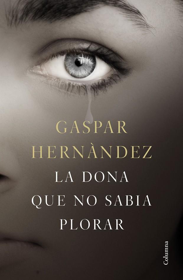 La dona que no sabia plorar | 9788466423779 | Hernández, Gaspar | Llibres.cat | Llibreria online en català | La Impossible Llibreters Barcelona