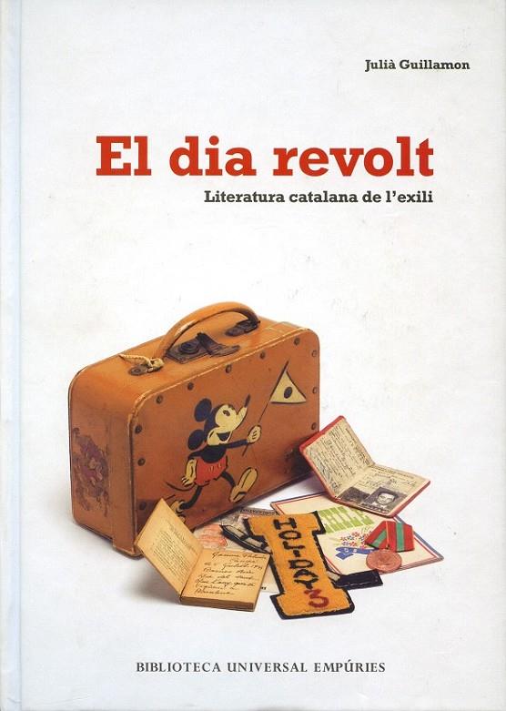 El dia revolt. Literatura catalana de l'exili | 9788497873406 | Guillamon, Julià | Llibres.cat | Llibreria online en català | La Impossible Llibreters Barcelona