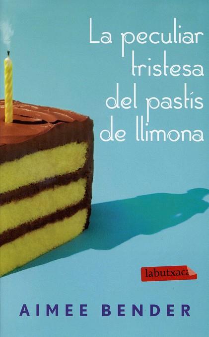 La peculiar tristesa del pastís de llimona | 9788499305721 | Aimee Bender, Aimee | Llibres.cat | Llibreria online en català | La Impossible Llibreters Barcelona