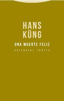 Una muerte feliz | 9788498796322 | Küng, Hans | Llibres.cat | Llibreria online en català | La Impossible Llibreters Barcelona