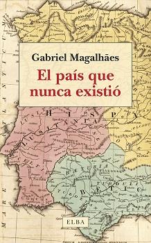 El país que nunca existió | 9788412649734 | Magalhães, Gabriel | Llibres.cat | Llibreria online en català | La Impossible Llibreters Barcelona