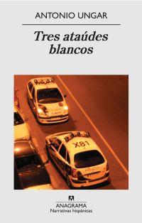Tres ataúdes blancos | 9788433972200 | Ungar, Antonio | Llibres.cat | Llibreria online en català | La Impossible Llibreters Barcelona