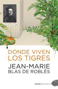 Donde viven los tigres | 9788492723232 | Blas de Roblès, Jean-Marie | Llibres.cat | Llibreria online en català | La Impossible Llibreters Barcelona