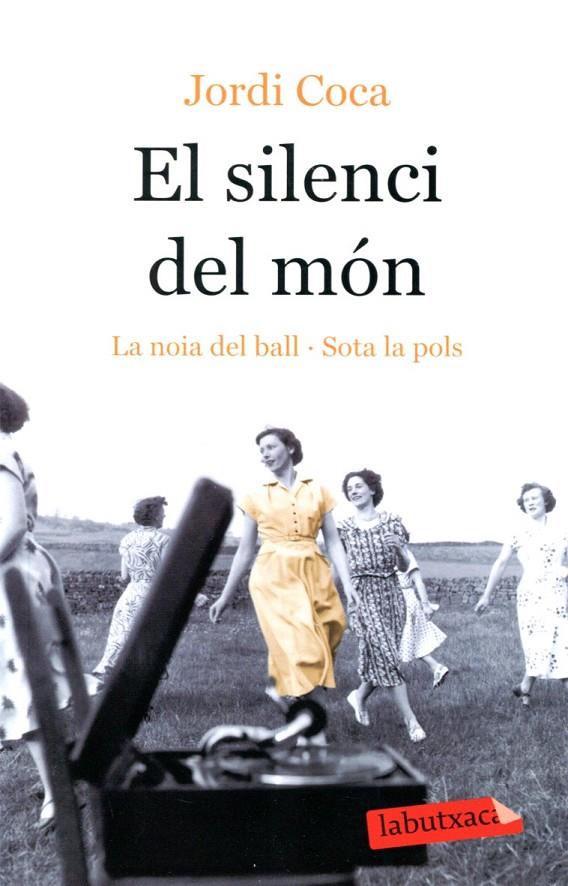 El silenci del món. La noia del ball / Sota la pols | 9788499303000 | Coca, Jordi | Llibres.cat | Llibreria online en català | La Impossible Llibreters Barcelona