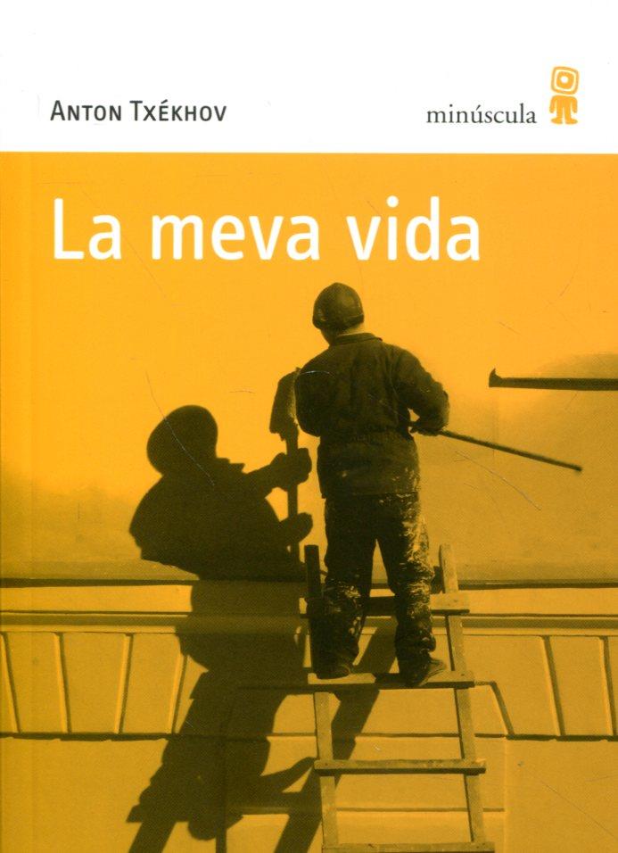 La meva vida | 9788495587848 | Txèkhov, Anton | Llibres.cat | Llibreria online en català | La Impossible Llibreters Barcelona