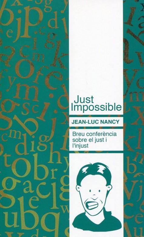 Just impossible. Breu confèrencia sobre el just i l' injust | 9788493750817 | Nancy, Jean-Luc | Llibres.cat | Llibreria online en català | La Impossible Llibreters Barcelona