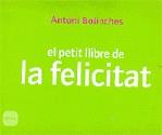 Petit llibre de la felicitat | 9788496499232 | Bolinches, Antoni | Llibres.cat | Llibreria online en català | La Impossible Llibreters Barcelona