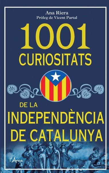 1001 CURIOSITATS DE LA INDEPENDÈNCIA DE CATALUNYA | 9788493925185 | Riera, Ana | Llibres.cat | Llibreria online en català | La Impossible Llibreters Barcelona