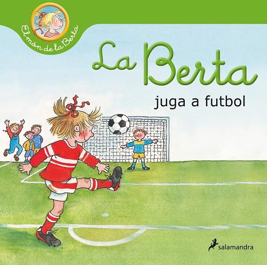 La Berta juga al futbol (El món de la Berta) | 9788418797552 | Schneider, Liane | Llibres.cat | Llibreria online en català | La Impossible Llibreters Barcelona
