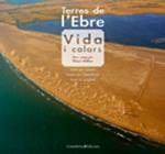 Terres de l' Ebre . Vida i colors  | 9788497915687 | Pellicer, Vicent | Llibres.cat | Llibreria online en català | La Impossible Llibreters Barcelona