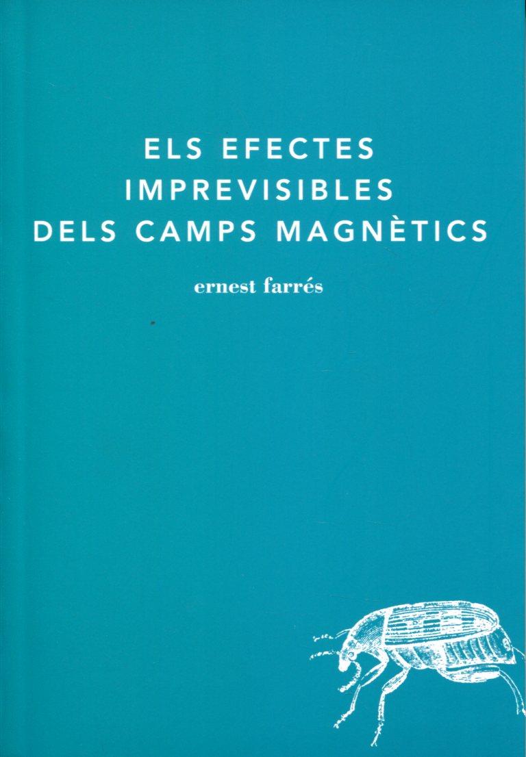 Els efectes imprevisibles dels camps magnètics | 9788493797683 | Farrés, Ernest | Llibres.cat | Llibreria online en català | La Impossible Llibreters Barcelona