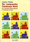 Per comprendre la Catalunya Nord | 9788499751825 | Planes, Llorenç | Llibres.cat | Llibreria online en català | La Impossible Llibreters Barcelona