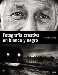 Fotografía creativa en blanco y negro | 9788441529212 | Davis, Harold | Llibres.cat | Llibreria online en català | La Impossible Llibreters Barcelona