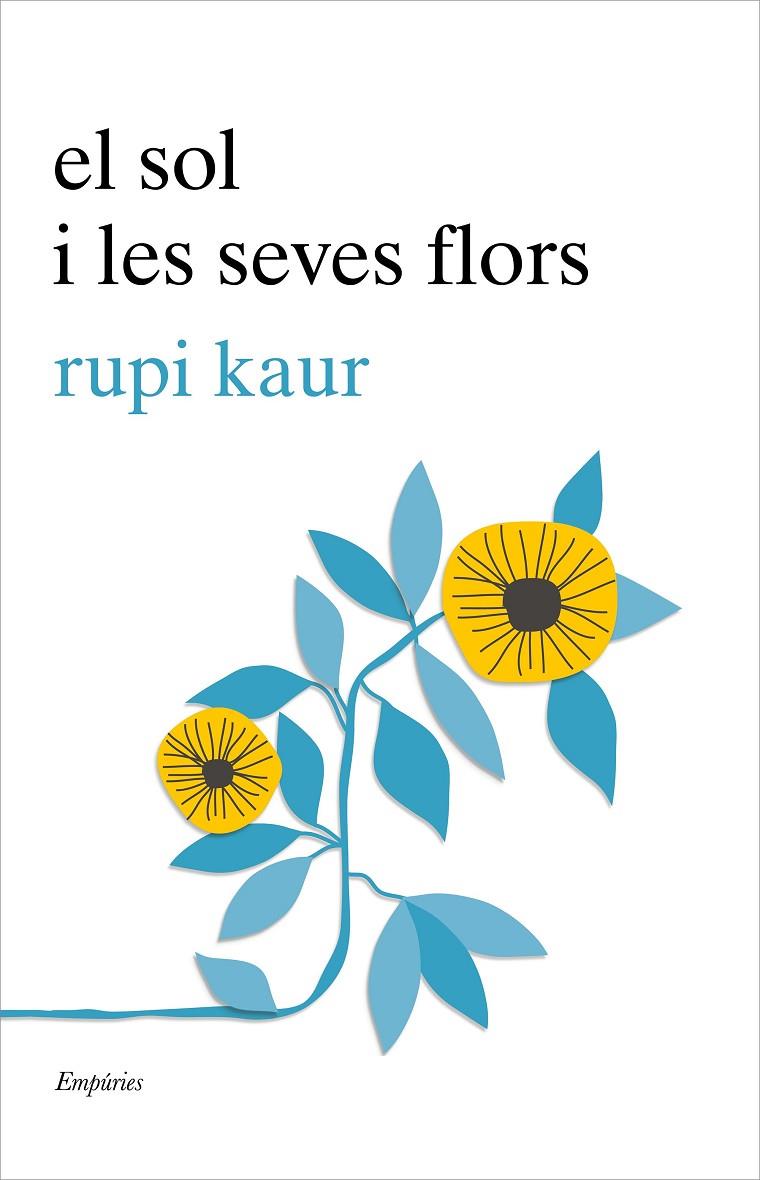 El sol i les seves flors | 9788417016456 | Kaur, Rupi | Llibres.cat | Llibreria online en català | La Impossible Llibreters Barcelona
