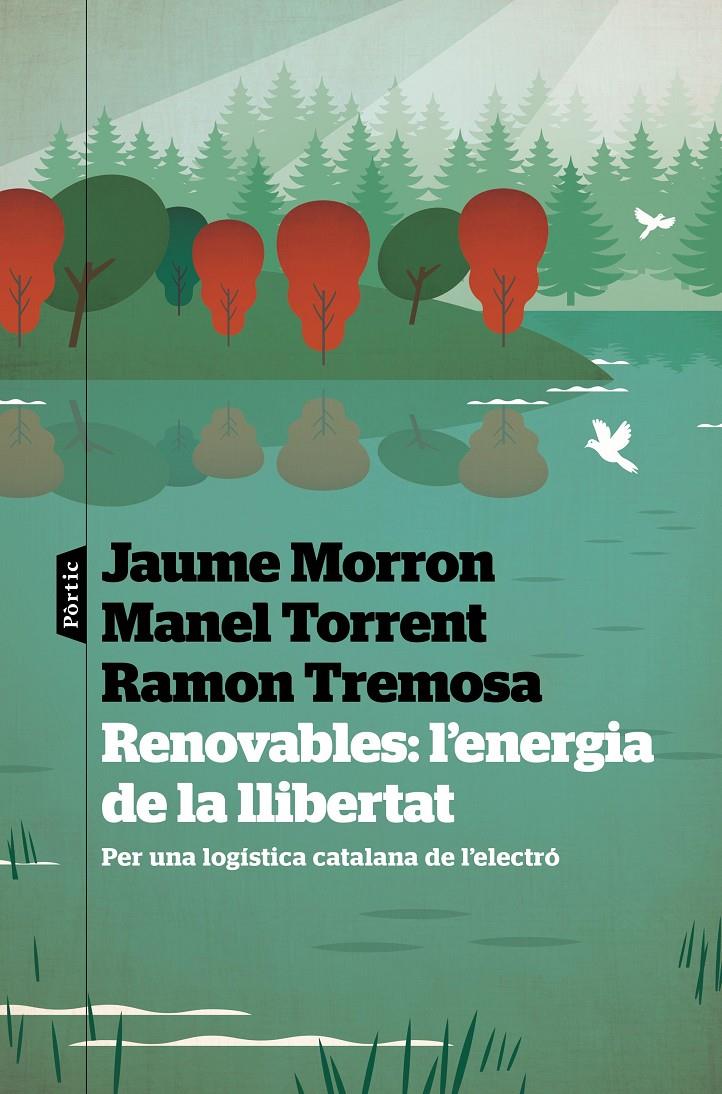 Renovables: l'energia de la llibertat | 9788498095548 | Tremosa, Ramon / Morron, Jaume / Torrent, Manel | Llibres.cat | Llibreria online en català | La Impossible Llibreters Barcelona