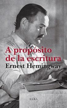 A propósito de la escritura | 9788412649758 | Hemingway, Ernest | Llibres.cat | Llibreria online en català | La Impossible Llibreters Barcelona