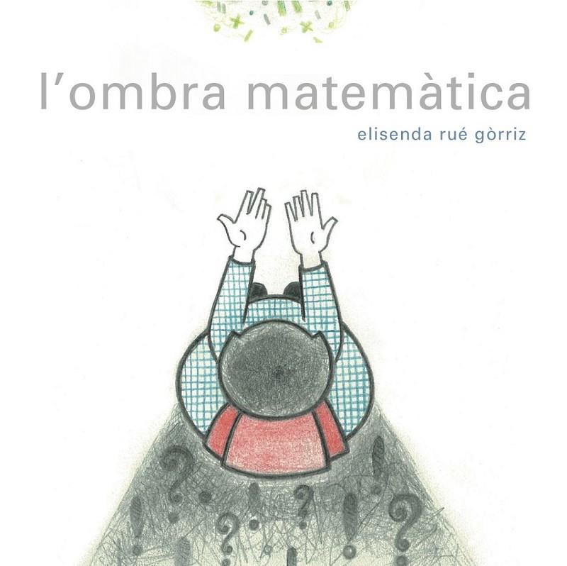 L'ombra matemàtica | 9788494179136 | Rué Gòrriz, Elisenda | Llibres.cat | Llibreria online en català | La Impossible Llibreters Barcelona