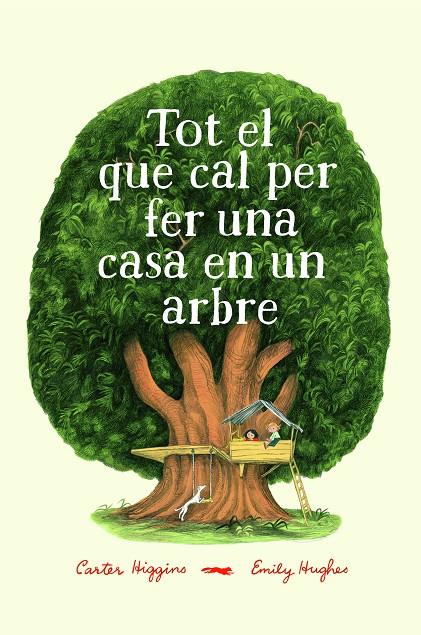 Tot el que cal per fer una casa en un arbre | 9788494773358 | Higgings, Carter | Llibres.cat | Llibreria online en català | La Impossible Llibreters Barcelona