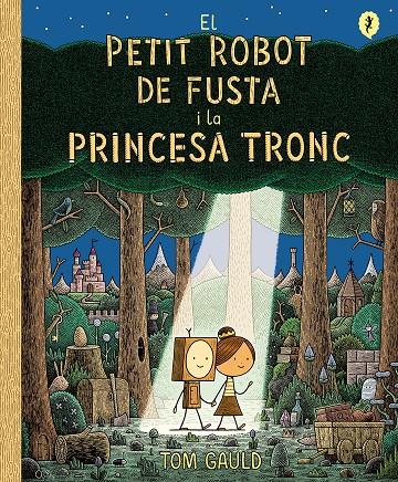 El petit robot de fusta i la princesa tronc | 9788418621437 | Gauld, Tom | Llibres.cat | Llibreria online en català | La Impossible Llibreters Barcelona