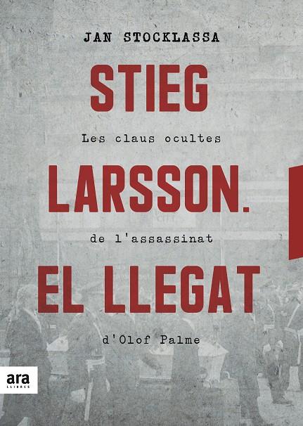 Stieg Larsson. El llegat | 9788416915927 | Jan Stocklassa | Llibres.cat | Llibreria online en català | La Impossible Llibreters Barcelona