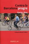 Contra la Barcelona progre | 9788493841447 | Rius, Xavier | Llibres.cat | Llibreria online en català | La Impossible Llibreters Barcelona