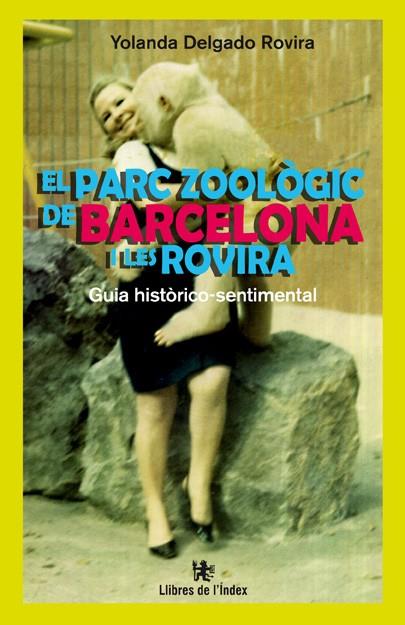 El parc zoològic de Barcelona i les Rovira | 9788494325717 | Delgado Rovira, Yolanda | Llibres.cat | Llibreria online en català | La Impossible Llibreters Barcelona