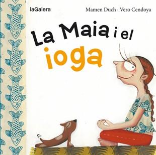 La Maia i el ioga | 9788424654467 | Mamen Duch\Vero Cendoya (il·lustr.) | Llibres.cat | Llibreria online en català | La Impossible Llibreters Barcelona