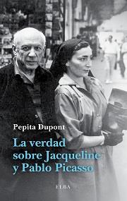 La verdad sobre Jacqueline y Pablo Picasso | 9788494226601 | Dupont, Pepita | Llibres.cat | Llibreria online en català | La Impossible Llibreters Barcelona