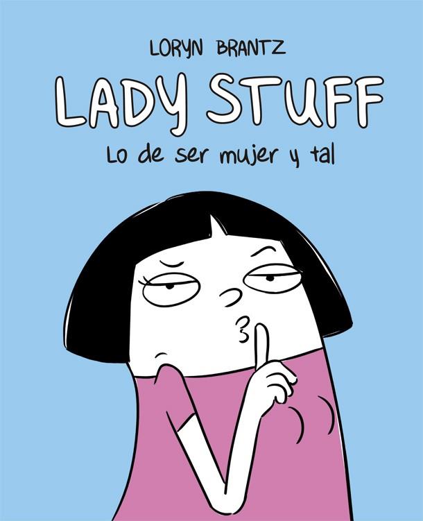Lady Stuff. Lo de ser mujer y tal | 9788416670598 | Loryn Brantz | Llibres.cat | Llibreria online en català | La Impossible Llibreters Barcelona