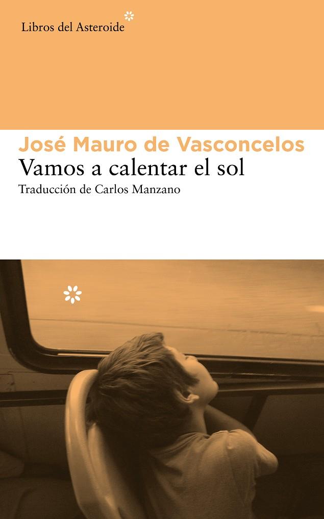 Vamos a calentar el sol | 9788415625742 | de Vasconcelos, José Mauro | Llibres.cat | Llibreria online en català | La Impossible Llibreters Barcelona