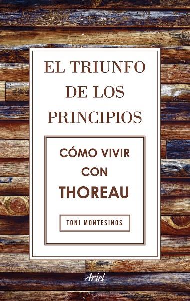 El triunfo de los principios. Cómo vivir con Thoreau | 9788434425811 | Toni Montesinos Gilbert | Llibres.cat | Llibreria online en català | La Impossible Llibreters Barcelona