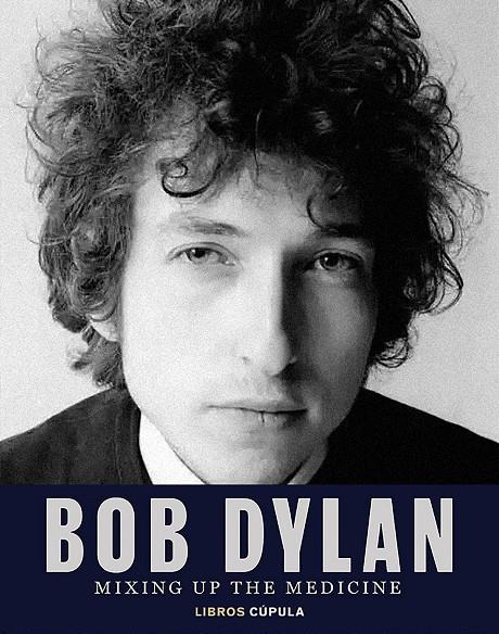 Bob Dylan. Mixing Up the Medicine | 9788448040383 | Davidson, Mark/Fishel, Parker | Llibres.cat | Llibreria online en català | La Impossible Llibreters Barcelona