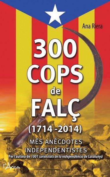 300 COPS DE FALÇ (1714 - 2014) | 9788494113147 | Riera, Ana | Llibres.cat | Llibreria online en català | La Impossible Llibreters Barcelona