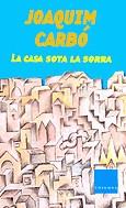 La casa sota la sorra | 9788466402651 | Joaquim Carbó i Masllorens | Llibres.cat | Llibreria online en català | La Impossible Llibreters Barcelona