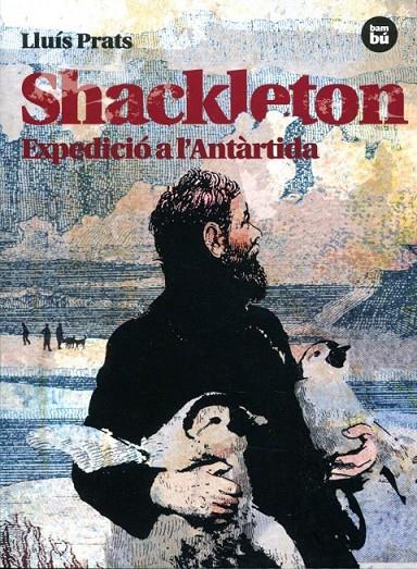 Shackelton. Expedició a l'Antàrtida | 9788483431535 | Prats Martínez, Lluís | Llibres.cat | Llibreria online en català | La Impossible Llibreters Barcelona