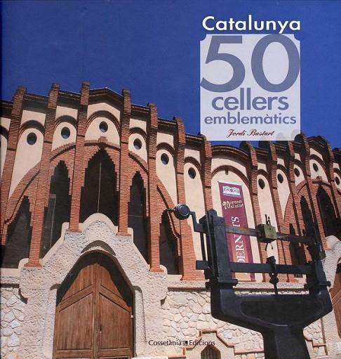 50 cellers emblemàtics de Catalunya | 9788415456490 | Bastart, Jordi | Llibres.cat | Llibreria online en català | La Impossible Llibreters Barcelona