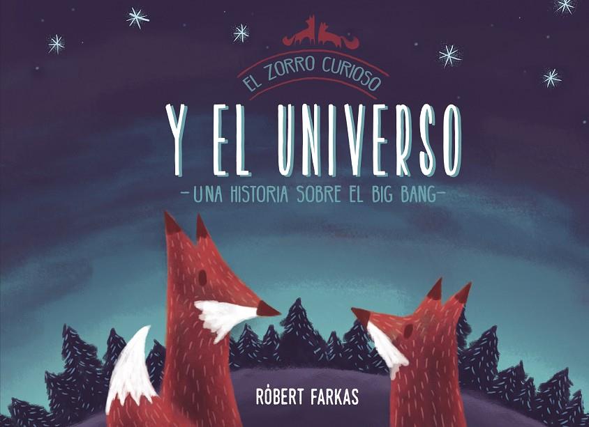El zorro curioso y el universo. Un libro sobre el Big Bang | 9788448851439 | Farkas, Róbert | Llibres.cat | Llibreria online en català | La Impossible Llibreters Barcelona
