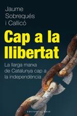Cap a la llibertat | 9788415711216 | Sobrequés i Callicó, Jaume | Llibres.cat | Llibreria online en català | La Impossible Llibreters Barcelona
