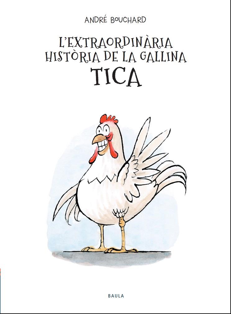 L'extraordinària història de la gallina Tica | 9788447941964 | Bouchard, André | Llibres.cat | Llibreria online en català | La Impossible Llibreters Barcelona