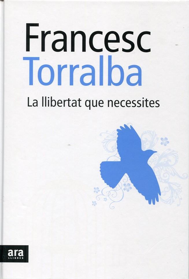 La llibertat que necessites | 9788492552948 | Torralba, Francesc | Llibres.cat | Llibreria online en català | La Impossible Llibreters Barcelona