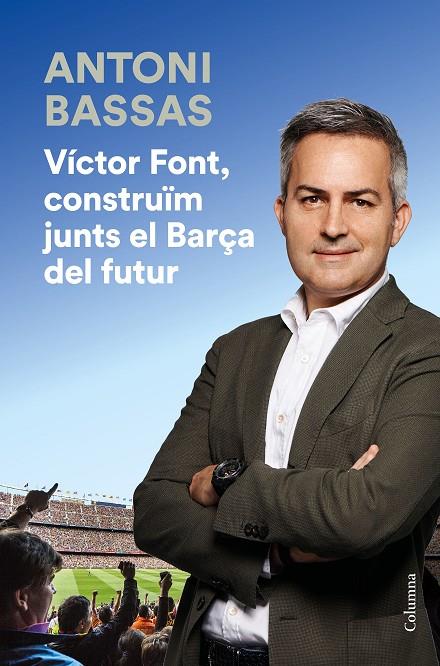 Víctor Font, construïm junts el Barça del futur | 9788466425322 | Bassas, Antoni | Llibres.cat | Llibreria online en català | La Impossible Llibreters Barcelona