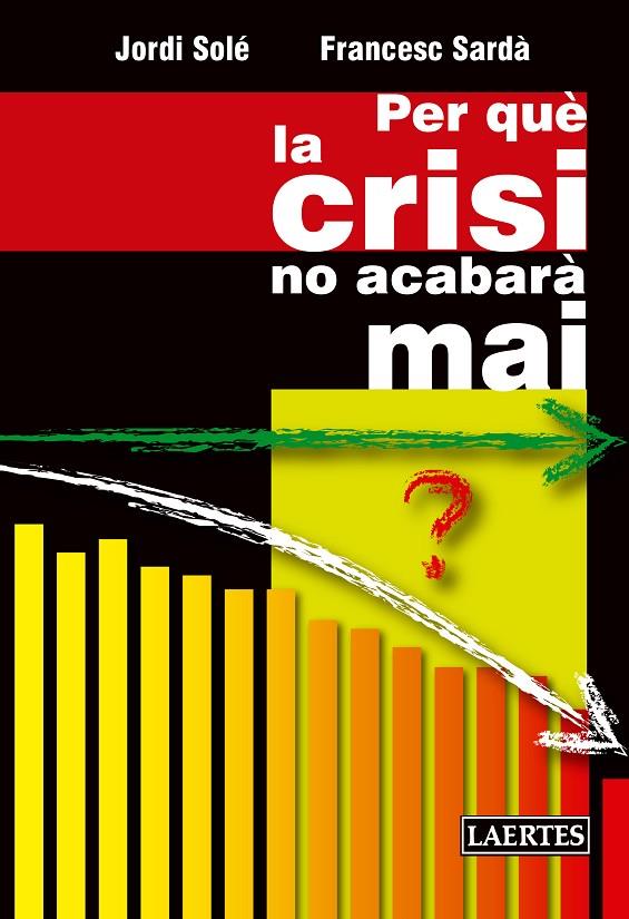 Per què la crisi no acabarà mai | 9788475849829 | Solé Ollé, Jordi/Sardà Amills, Francesc | Llibres.cat | Llibreria online en català | La Impossible Llibreters Barcelona