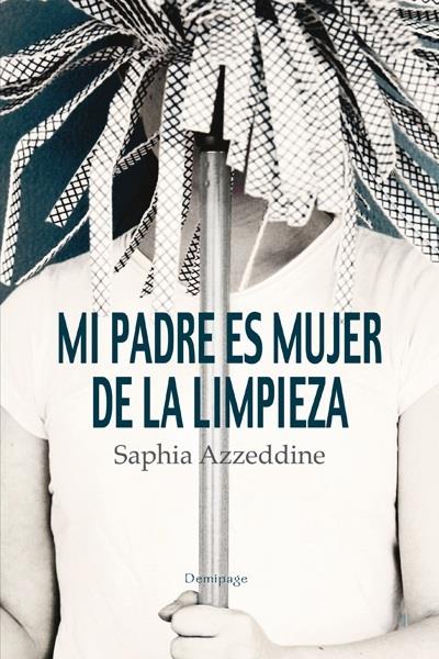 Mi padre es mujer de la limpieza | 9788492719204 | Azzeddine, Saphia | Llibres.cat | Llibreria online en català | La Impossible Llibreters Barcelona