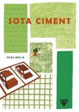 Sota Ciment | 9788412527902 | Olga Mollà | Llibres.cat | Llibreria online en català | La Impossible Llibreters Barcelona