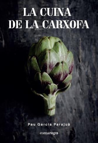 La cuina de la carxofa | 9788417188108 | Garcia Parajuà, Pau | Llibres.cat | Llibreria online en català | La Impossible Llibreters Barcelona