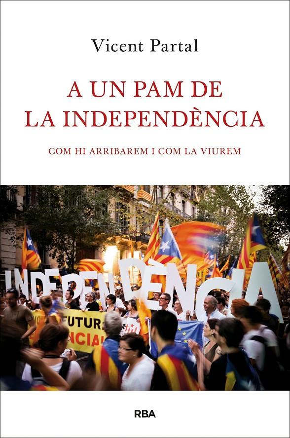 A un pam de la independència | 9788482645148 | Partal, Vicent | Llibres.cat | Llibreria online en català | La Impossible Llibreters Barcelona